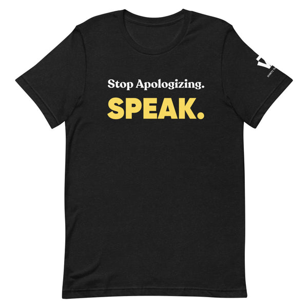 Stop Apologizing. SPEAK.